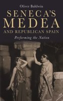 Seneca's Medea and Republican Spain: Performing the Nation