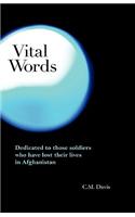 Vital Words: Dedicated to Those Soldiers Who Have Lost Their Lives in Afghanistan