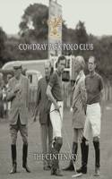 Cowdray Park Polo Club: The Centenary