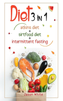 Diet 3 in 1 Atkins diet + intermittent fasting + sirtfood diet