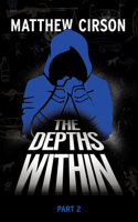 The Depths Within: Part Two