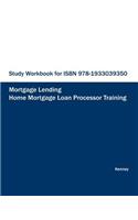 STUDY WORKBOOK FOR ISBN 978-1933039350 Home Mortgage Loan Processor Training
