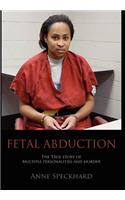Fetal Abduction: The True Story of Multiple Personalities and Murder