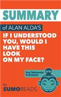 Summary of Alan Alda's If I Understood You, Would I Have This Look on My Face?