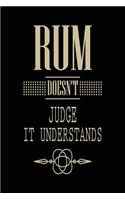 Rum Doesn't Judge It Understands