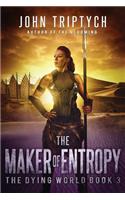 The Maker of Entropy: (Dying World)