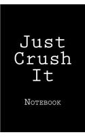 Just Crush It: Notebook