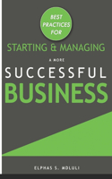 Best Practices for Starting and Managing a More Successful Business