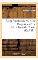 Éloge Funèbre de M. René Ploquin, Curé de Notre-Dame de Cholet, Prononcé Dans l'Église