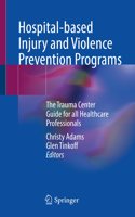 Hospital-Based Injury and Violence Prevention Programs