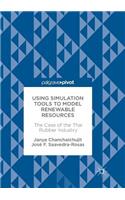 Using Simulation Tools to Model Renewable Resources: The Case of the Thai Rubber Industry