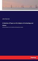 A Selection of Papers on the Subjects of Archæology and History: communicated to the Yorkshire philosophical society