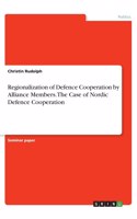Regionalization of Defence Cooperation by Alliance Members. The Case of Nordic Defence Cooperation