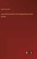 Zwei Individualisten der Schopenhauer'schen Schule