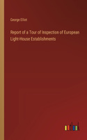 Report of a Tour of Inspection of European Light-House Establishments