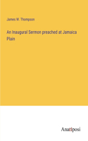 Inaugural Sermon preached at Jamaica Plain