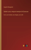 Sainte Lucie, vierge et martyre de Syracuse