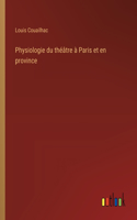Physiologie du théâtre à Paris et en province