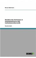 Die Rolle des Vertrauens in Institutionalismus und Institutionenökonomik
