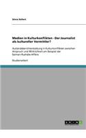 Medien in Kulturkonflikten - Der Journalist als kultureller Vermittler?