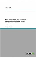 Open Innovation - der Kunde als Wertschöpfungspartner in der Innovation