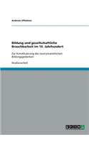 Bildung und gesellschaftliche Brauchbarkeit im 19. Jahrhundert: Zur Konstituierung des neuhumanistischen Bildungsgedanken(German)