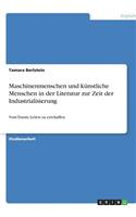 Maschinenmenschen und künstliche Menschen in der Literatur zur Zeit der Industrialisierung