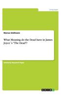 What Meaning do the Dead have in James Joyce´s 