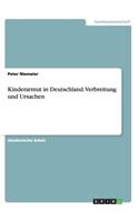 Kinderarmut in Deutschland. Verbreitung und Ursachen