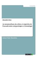 As metamorfoses da crítica. A trajetória de Foucault entre a Arqueologia e a Genealogia