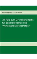 20 Fälle zum Grundkurs Recht für Sozialökonomen und Wirtschaftswissenschaftler