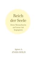 Reich der Seele: Dem Menschsein auf neue Art begegnen