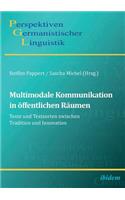 Multimodale Kommunikation in öffentlichen Räumen. Texte und Textsorten zwischen Tradition und Innovation