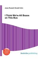 I Think We're All Bozos on This Bus