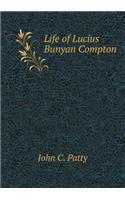 Life of Lucius Bunyan Compton