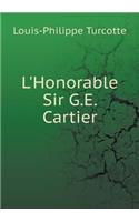 L'Honorable Sir G.E. Cartier