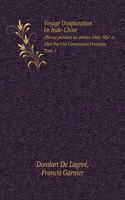 Voyage d'Exploration En Indo-Chine Effectué Pendant Les Années 1866, 1867 Et 1868 Par Une Commission Française. Tome 1