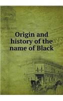 Origin and history of the name of Black