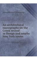 An Architectural Monographs on the Greek Revival in Owego and Nearby New York Towns