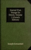 Journal D'un Voyage En Orient, Volume 2 (French Edition)