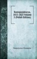 Korespondencya, 1815-1823 Volume 5 (Polish Edition)