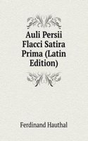 Auli Persii Flacci Satira Prima (Latin Edition)