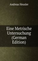 Eine Metrische Untersuchung (German Edition)