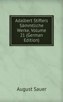 Adalbert Stifters Sammtliche Werke, Volume 21 (German Edition)