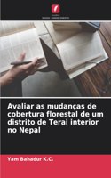 Avaliar as mudanças de cobertura florestal de um distrito de Terai interior no Nepal