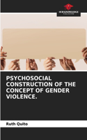 Psychosocial Construction of the Concept of Gender Violence.