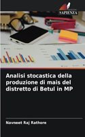 Analisi stocastica della produzione di mais del distretto di Betul in MP