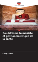 Bouddhisme humaniste et gestion holistique de la santé