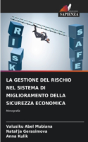 Gestione del Rischio Nel Sistema Di Miglioramento Della Sicurezza Economica