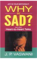 WHY BE SAD?